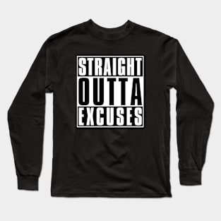 Straight Outta Excuses | No More Excuses | Funny Long Sleeve T-Shirt